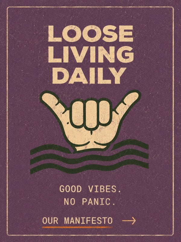 Loose Living Daily. Good vibes, no panic. Read our manifesto.